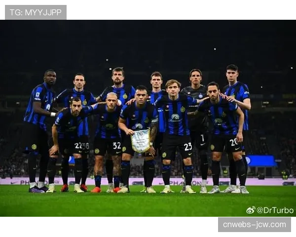 从领先到夺冠：国际米兰本赛季的统治力表现